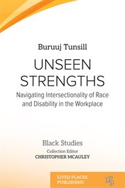 Unseen Strengths : Navigating Intersectionality Of Race And Disability In The Workplace cover image