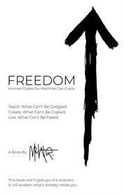 Freedom. Human Codes No Machine Can Crack cover image