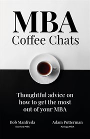 MBA coffee chats : thoughtful advice on how to get the most out of your MBA cover image