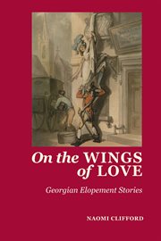 On the Wings of Love : Georgian Elopement Stories. Caret Essays cover image