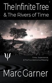 The infinite tree & the rivers of time cover image