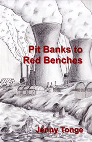Pit banks to red benches. From the Black Country to the Lords cover image