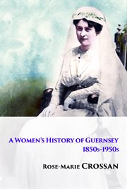 A women's history of Guernsey 1850s-1950s cover image