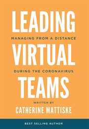 Leading virtual teams. Managing from a Distance During the Coronavirus cover image