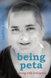 Being Peta : living with luekaemia cover image