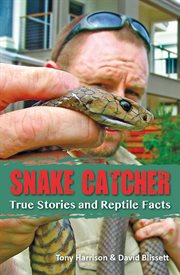 Snake catcher : true stories and reptile facts cover image