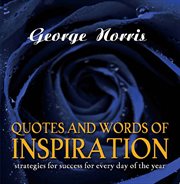 Quotes and words of inspiration : strategies for success for everyday of the year cover image