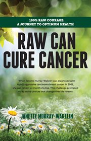 Raw can cure cancer : highlights from a true story cover image