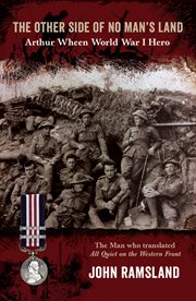 The other side of no man's land. Arthur Wheen World War I Hero cover image
