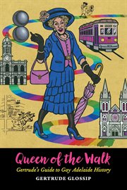 Queen of the walk. Gertrude's Guide to Gay Adelaide History cover image