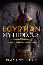 Egyptian mythology : Enchanting Tales of the Ancient World cover image