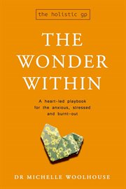 WONDER WITHIN : A HEART-LED PLAYBOOK FOR THE ANXIOUS, STRESSED AND BURNT-OUT cover image
