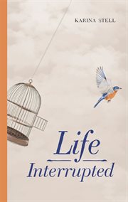 Life interrupted cover image