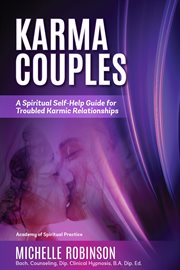 Karma couples. A Spiritual Self-Help Guide for Troubled Karmic Relationships cover image
