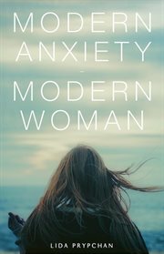 Modern anxiety, modern woman cover image