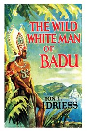 The Wild White Man of Badu cover image