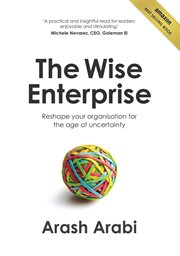 The wise enterprise. Reshape your organisation for the age of uncertainty cover image