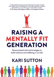 Raising a mentally fit generation. Science-Based Tools and Strategies to Build Resilience and Wellbeing in Our Kids cover image