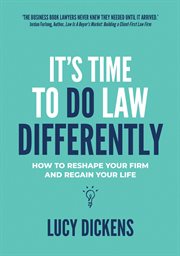 It's time to do law differently. How to Reshape Your Firm and Regain Your Life cover image