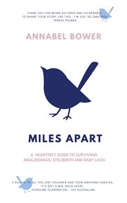 Miles apart : a heartfelt guide to surviving miscarriage, stillbirth and baby loss cover image