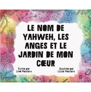 Le nom de yahweh, les anges et le jardin de mon cœur cover image