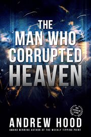 The Man Who Corrupted Heaven cover image