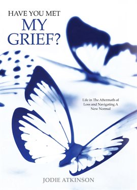 Cover image for Have You Met My Grief?
