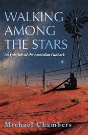 Walking among the stars. An Epic Tale of the Australian Outback cover image