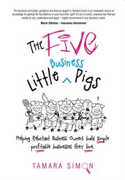 The five little business pigs : helping reluctant business owners build simple profitable businesses they love cover image