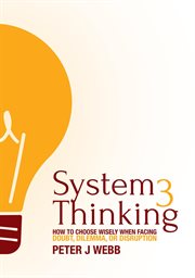 System 3 Thinking : How to choose wisely when facing doubt, dilemma, or disruption cover image