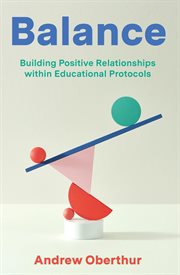 Balance. Building Positive Relationships within Educational Protocols cover image