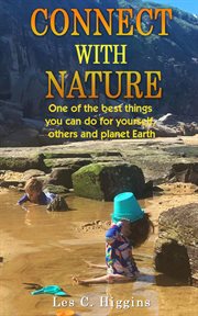 Connect with nature. One of the best things you can do for yourself, others and planet Earth cover image