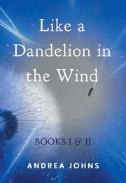 Like a dandelion in the wind : books I & II cover image