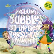 Victoria bubbles and the great preschool adventure cover image