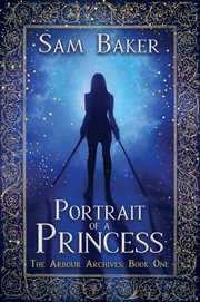 Portrait of a princess : the arbour archives book one cover image