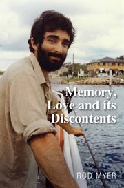 Memory, love and its discontents : A Memoir cover image