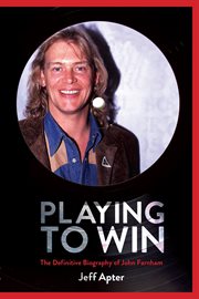 Playing to win : the definitive biography of John Farnham cover image