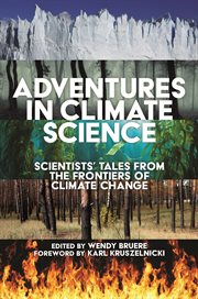 Adventures in Climate Science : scientists' tales from the frontiers of climate change cover image