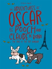 The Adventures of Oscar Le Pooch and Claude de Bono : The Case of the Cat Burglar cover image