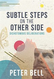Subtle steps on the other side : dichotomous deliberations cover image