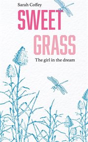 Sweetgrass: the girl in the dream cover image