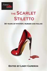 The Scarlet Stiletto : 30 Years of Mystery, Murder and Malice cover image