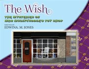 The Wish : The Mysteries of Mrs. Mullycuddle's Toy Shop cover image