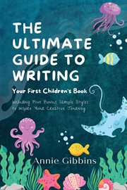 The ultimate guide to writing your first children's book cover image