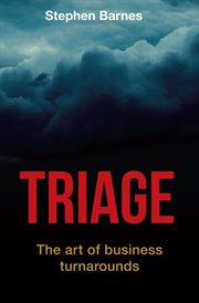Triage : The art of business turnarounds cover image