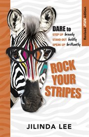 Rock Your Stripes : Dare to step up bravely, stand out boldly, speak up brilliantly cover image