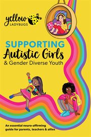 Supporting Autistic Girls and Gender Diverse Youth cover image