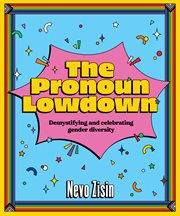 The Pronoun Lowdown : Demystifying and celebrating gender diversity cover image