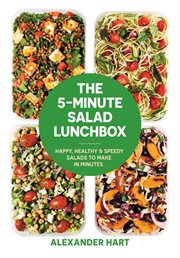 The 5 : Minute Salad Lunchbox. Happy, healthy & speedy salads to make in minutes cover image