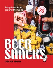 Beer Snacks : Tasty bites from around the world cover image